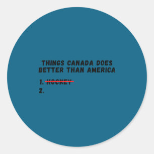 Things canada does better than america classic round sticker