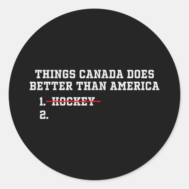 Things canada does better than america Things cana Classic Round Sticker (Front)