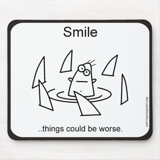 Things could be worse. mouse mat (Front)