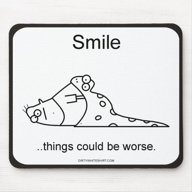 Things could be worse. mouse mat (Front)