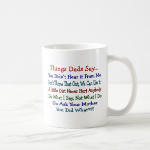 Things Dads Say--Father's Day Gifts Coffee Mug