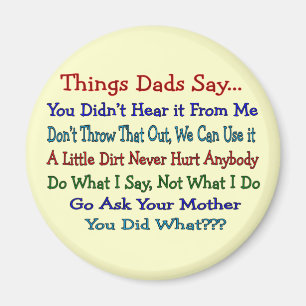 Things Dads Say--Father's Day Gifts Magnet