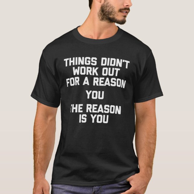 Things Didn Work Out For A Reason You Saying T-Shirt (Front)