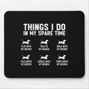 Things Do In Spare Time Dachshund Wiener Dog Mouse Mat