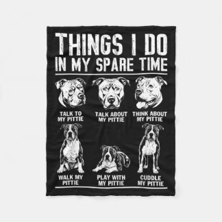 Things Do Spare Time Pittie Pitbull Funny Dog Fleece Blanket