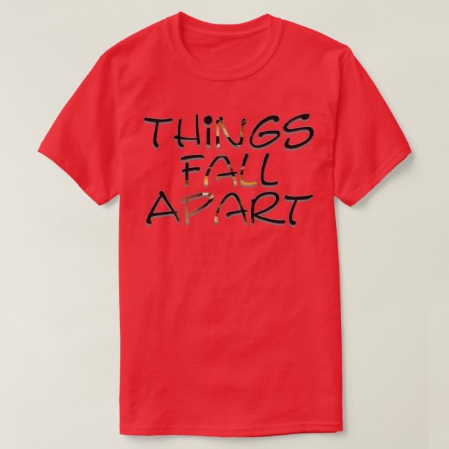 Things Fall Apart T-Shirt (Design Front)