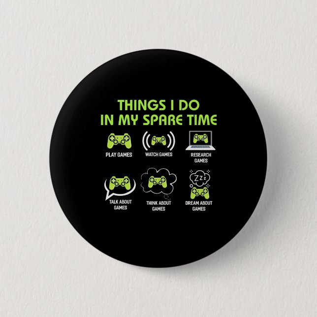 Things Gamer Do In Spare Time 6 Cm Round Badge (Front)