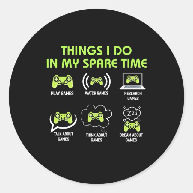 Things Gamer Do In Spare Time Classic Round Sticker (Front)