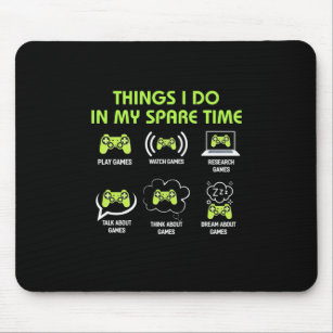 Things Gamer Do In Spare Time Mouse Mat