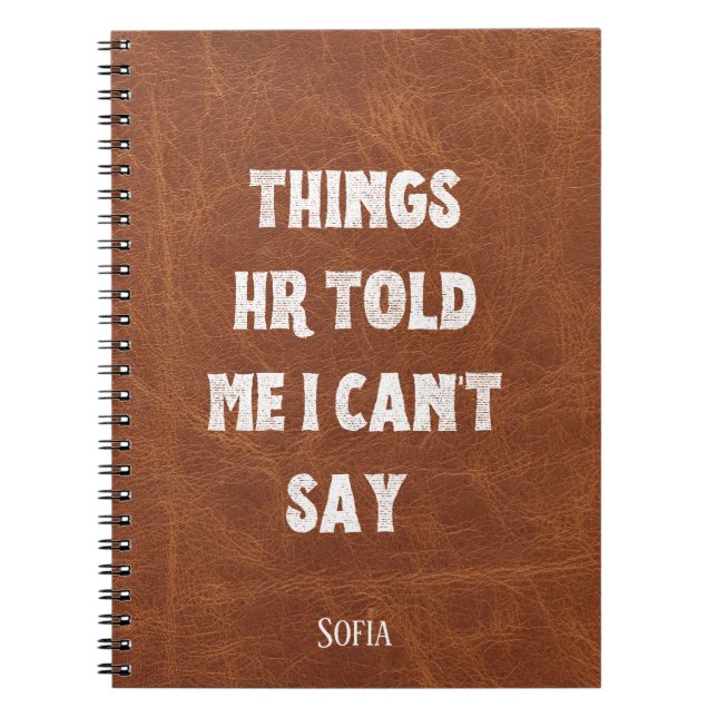 Things HR Told Me I Can’t Say Funny Personalised  Notebook (Front)