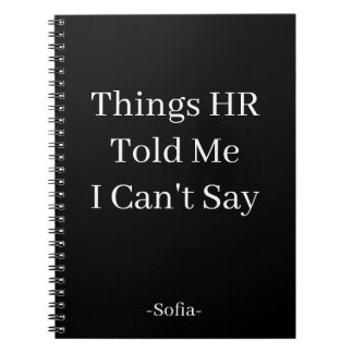 Things HR Told Me I Can't Say Notebook