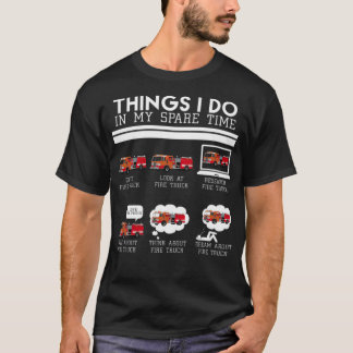 Things I Do, Fire Truck Firefighter T freestyle cu T-Shirt