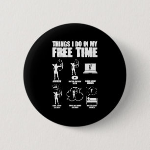 Things I Do in My Free Time Bowhunting Archery Bow 6 Cm Round Badge