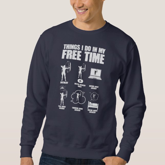 Things I Do in My Free Time Bowhunting Archery Sweatshirt (Front)