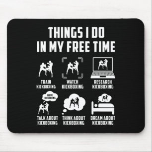 Things I Do In My Free Time Watch Talk Think Kickb Mouse Mat