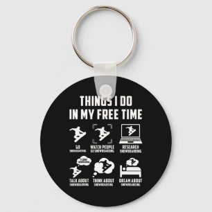 Things I Do In My Free Time Watch Talk Think Snowb Key Ring