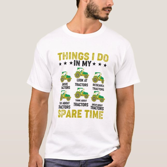 Things I Do in My Sapare Time Tractor T-Shirt (Front)