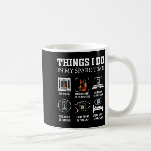 Things I Do In My Spare Time 3d Printing Funny 3d Coffee Mug
