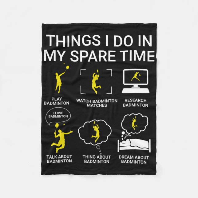 Things I Do In My Spare Time Badminton  Fleece Blanket (Front)