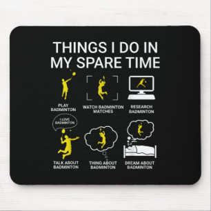 Things I Do In My Spare Time Badminton Mouse Mat