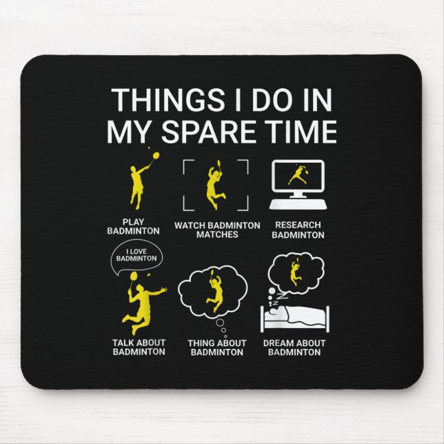 Things I Do In My Spare Time Badminton  Mouse Mat (Front)