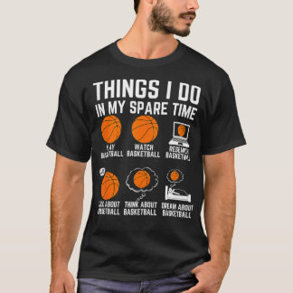 Things I Do In My Spare Time Basketball Basketball T-Shirt