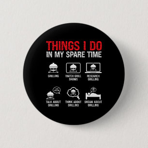 Things I Do In My Spare Time Bbq 6 Cm Round Badge