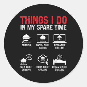 Things I Do In My Spare Time Bbq Classic Round Sticker