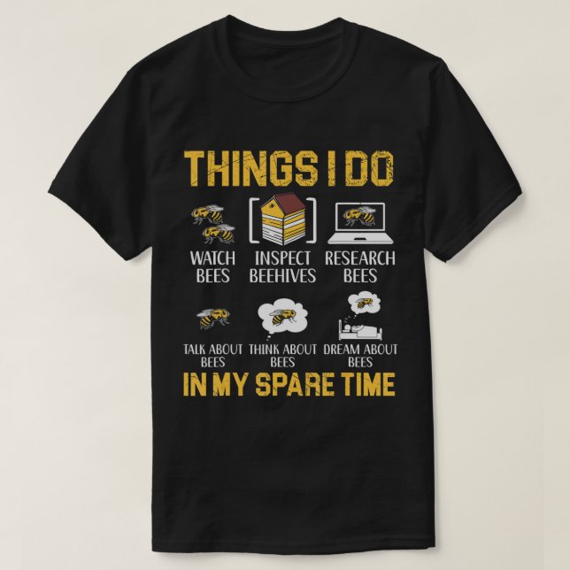 Things I Do In My Spare Time Beekeeper Beekeeping  T-Shirt (Design Front)