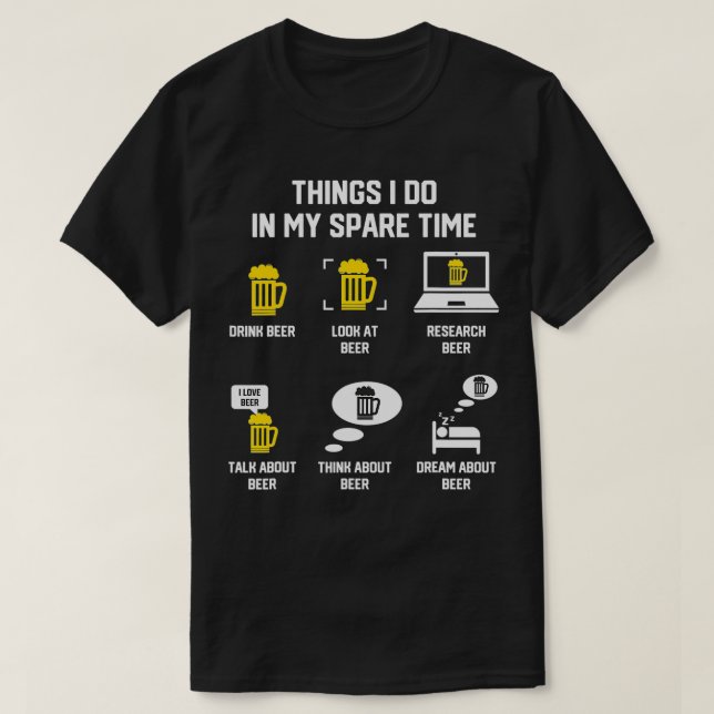 Things I Do In My Spare Time Beer Lover Beer Drink T-Shirt (Design Front)