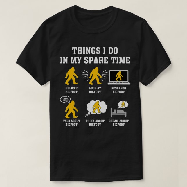 Things I Do In My Spare Time Believe Bigfoot Funny T-Shirt (Design Front)