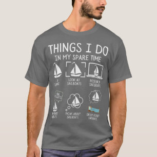Things I Do In My Spare Time Boating Sailing Sailb T-Shirt