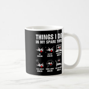 Things I Do In My Spare Time Bowling Bowler Mens W Coffee Mug