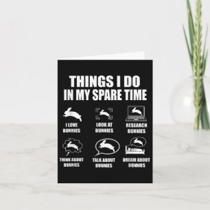 Things I Do In My Spare Time Bunnies Rabbit  Card