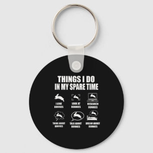 Things I Do In My Spare Time Bunnies Rabbit Key Ring