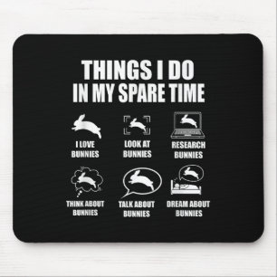 Things I Do In My Spare Time Bunnies Rabbit Mouse Mat