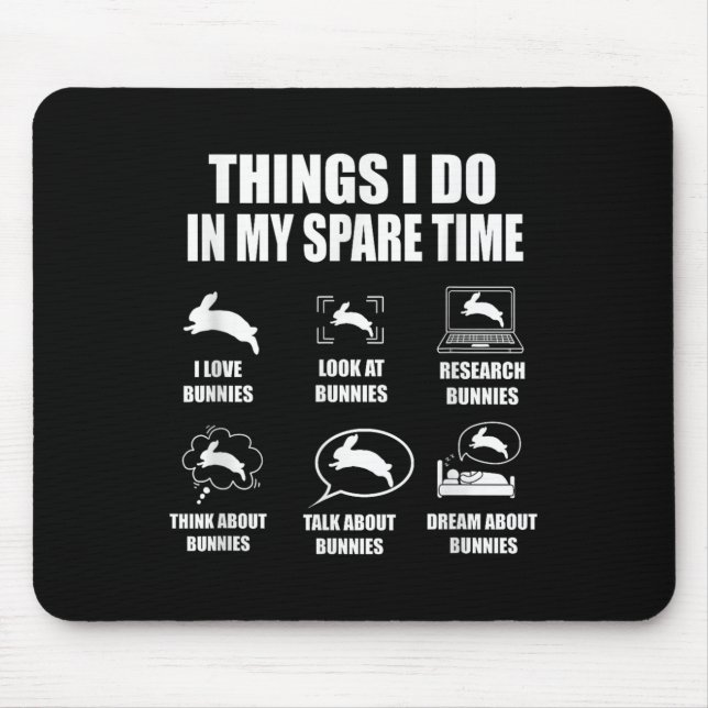 Things I Do In My Spare Time Bunnies Rabbit  Mouse Mat (Front)