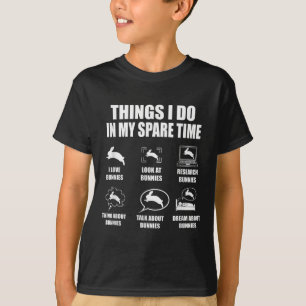 Things I Do In My Spare Time Bunnies Rabbit T-Shirt