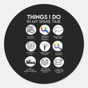 Things I Do In My Spare Time Cancer Patient With S Classic Round Sticker