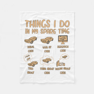 Things I Do In My Spare Time Car Enthusiast Funny Fleece Blanket