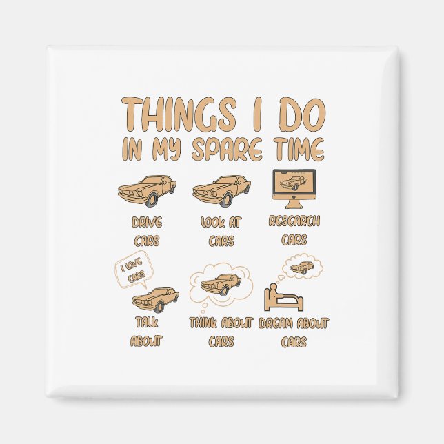 Things I Do In My Spare Time Car Enthusiast Funny  Magnet (Front)