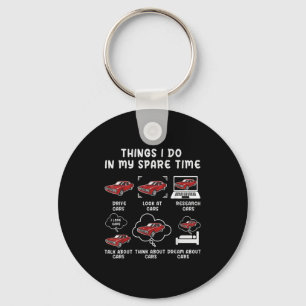 Things I Do In My Spare Time Car - Funny Cars Love Key Ring