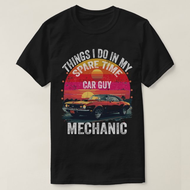 Things I Do in My Spare Time Car Guy Mechanic  T-Shirt (Design Front)