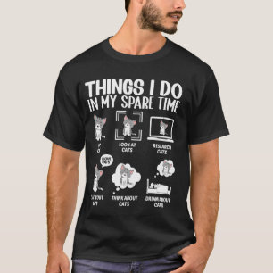Things I Do In My Spare Time Cats Funny Cat Lover T-Shirt