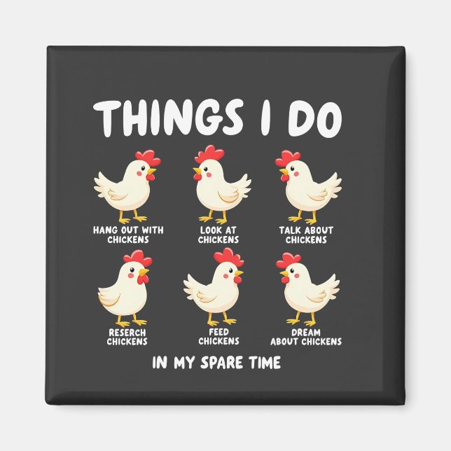 Things I Do in My Spare Time Chicken Farming  Magnet (Front)