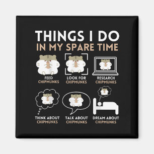 Things I Do In My Spare Time Chipmunk Lover Funny Magnet