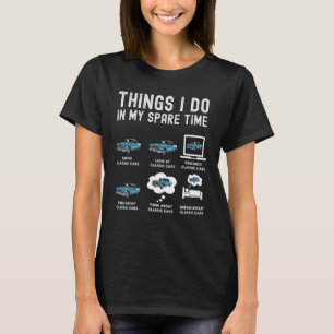Things I Do In My Spare Time Classic Car T-Shirt