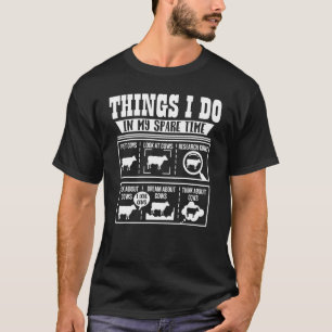 Things I Do In My Spare Time Cow Cows Farmer 2 T-Shirt