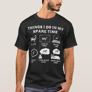 Things I Do In My Spare Time Cow Farmer Cows T-Shirt