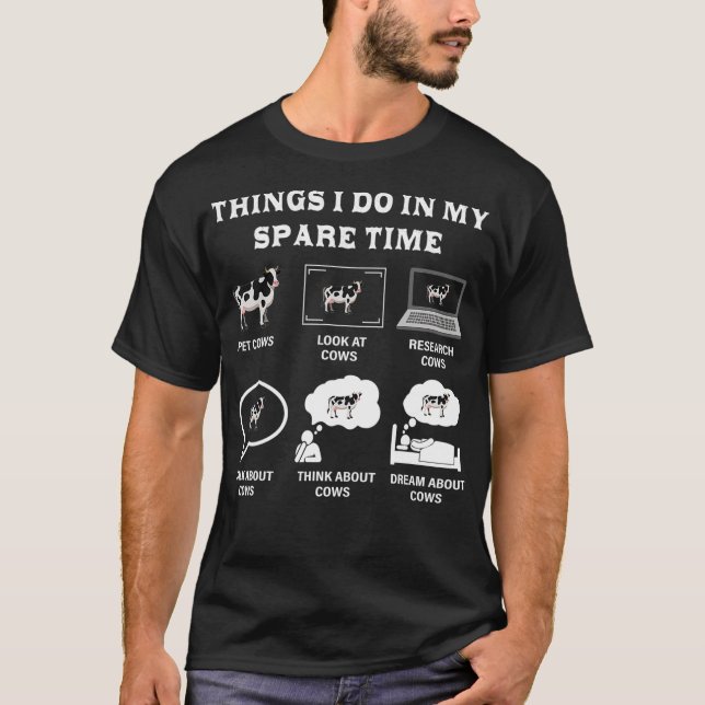 Things I Do In My Spare Time Cow Lover Farmer Cows T-Shirt (Front)